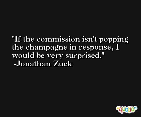 If the commission isn't popping the champagne in response, I would be very surprised. -Jonathan Zuck