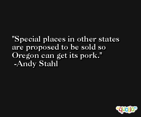 Special places in other states are proposed to be sold so Oregon can get its pork. -Andy Stahl