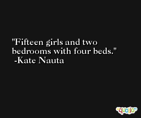 Fifteen girls and two bedrooms with four beds. -Kate Nauta