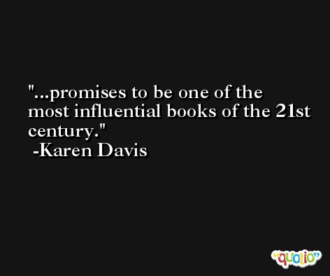...promises to be one of the most influential books of the 21st century. -Karen Davis