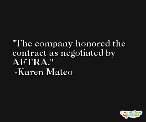 The company honored the contract as negotiated by AFTRA. -Karen Mateo