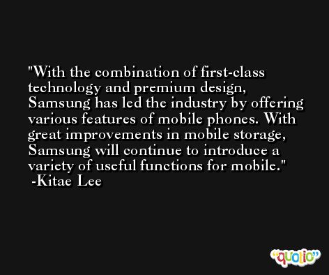 With the combination of first-class technology and premium design, Samsung has led the industry by offering various features of mobile phones. With great improvements in mobile storage, Samsung will continue to introduce a variety of useful functions for mobile. -Kitae Lee