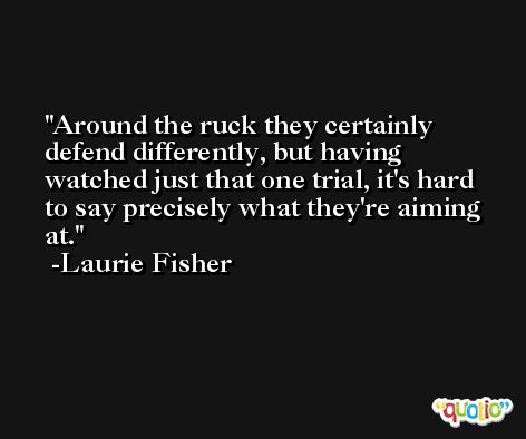 Around the ruck they certainly defend differently, but having watched just that one trial, it's hard to say precisely what they're aiming at. -Laurie Fisher