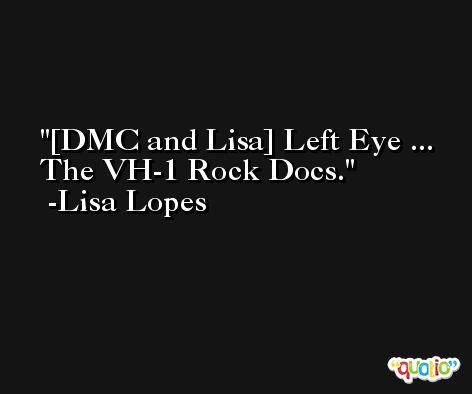 [DMC and Lisa] Left Eye ... The VH-1 Rock Docs. -Lisa Lopes
