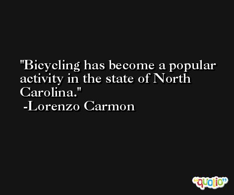 Bicycling has become a popular activity in the state of North Carolina. -Lorenzo Carmon