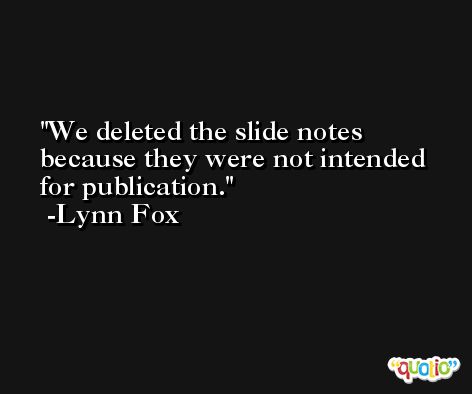 We deleted the slide notes because they were not intended for publication. -Lynn Fox