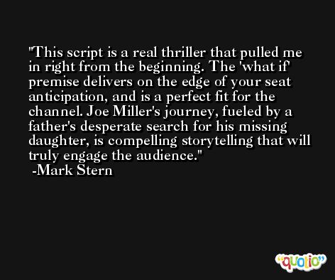 This script is a real thriller that pulled me in right from the beginning. The 'what if' premise delivers on the edge of your seat anticipation, and is a perfect fit for the channel. Joe Miller's journey, fueled by a father's desperate search for his missing daughter, is compelling storytelling that will truly engage the audience. -Mark Stern