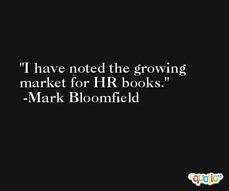 I have noted the growing market for HR books. -Mark Bloomfield