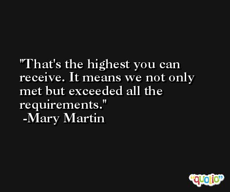 That's the highest you can receive. It means we not only met but exceeded all the requirements. -Mary Martin
