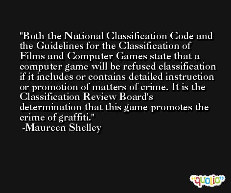Both the National Classification Code and the Guidelines for the Classification of Films and Computer Games state that a computer game will be refused classification if it includes or contains detailed instruction or promotion of matters of crime. It is the Classification Review Board's determination that this game promotes the crime of graffiti. -Maureen Shelley