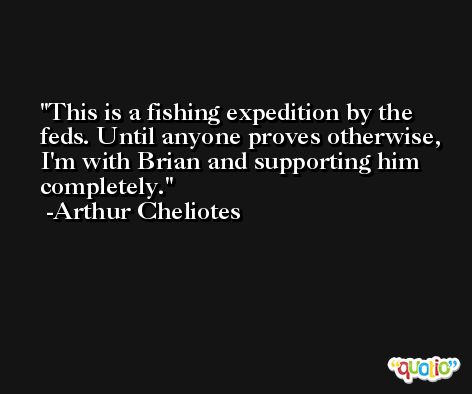 This is a fishing expedition by the feds. Until anyone proves otherwise, I'm with Brian and supporting him completely. -Arthur Cheliotes