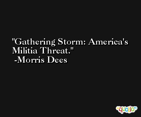Gathering Storm: America's Militia Threat. -Morris Dees