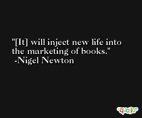 [It] will inject new life into the marketing of books. -Nigel Newton