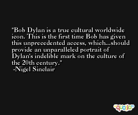 Bob Dylan is a true cultural worldwide icon. This is the first time Bob has given this unprecedented access, which...should provide an unparalleled portrait of Dylan's indelible mark on the culture of the 20th century. -Nigel Sinclair