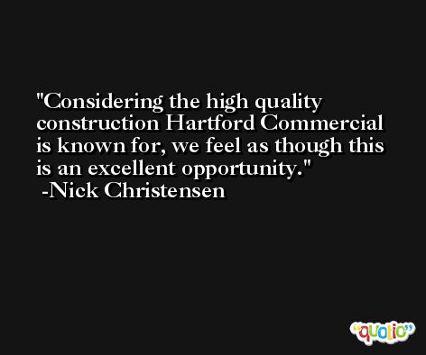 Considering the high quality construction Hartford Commercial is known for, we feel as though this is an excellent opportunity. -Nick Christensen