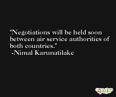 Negotiations will be held soon between air service authorities of both countries. -Nimal Karunatilake