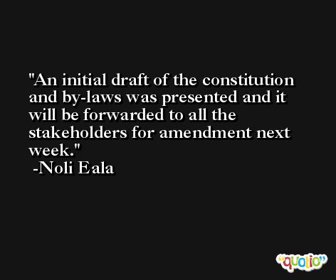 An initial draft of the constitution and by-laws was presented and it will be forwarded to all the stakeholders for amendment next week. -Noli Eala