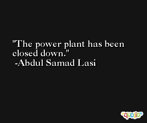 The power plant has been closed down. -Abdul Samad Lasi