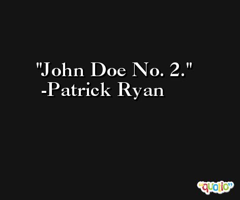John Doe No. 2. -Patrick Ryan