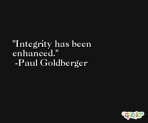 Integrity has been enhanced. -Paul Goldberger