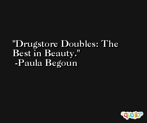 Drugstore Doubles: The Best in Beauty. -Paula Begoun