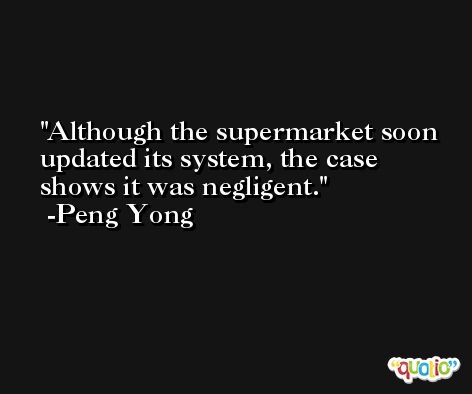 Although the supermarket soon updated its system, the case shows it was negligent. -Peng Yong