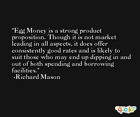 Egg Money is a strong product proposition. Though it is not market leading in all aspects, it does offer consistently good rates and is likely to suit those who may end up dipping in and out of both spending and borrowing facilities. -Richard Mason