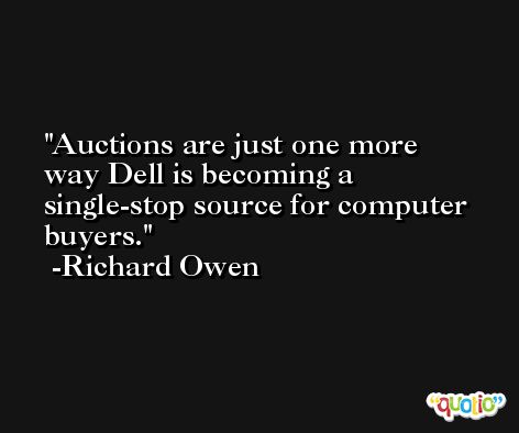 Auctions are just one more way Dell is becoming a single-stop source for computer buyers. -Richard Owen