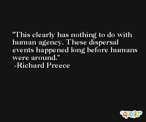 This clearly has nothing to do with human agency. These dispersal events happened long before humans were around. -Richard Preece