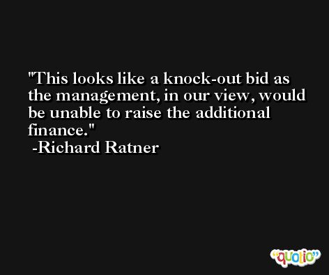 This looks like a knock-out bid as the management, in our view, would be unable to raise the additional finance. -Richard Ratner
