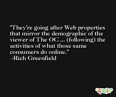 They're going after Web properties that mirror the demographic of the viewer of The OC ... (following) the activities of what those same consumers do online. -Rich Greenfield