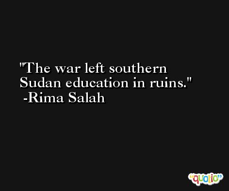 The war left southern Sudan education in ruins. -Rima Salah