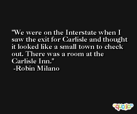 We were on the Interstate when I saw the exit for Carlisle and thought it looked like a small town to check out. There was a room at the Carlisle Inn. -Robin Milano