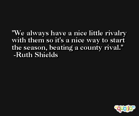 We always have a nice little rivalry with them so it's a nice way to start the season, beating a county rival. -Ruth Shields