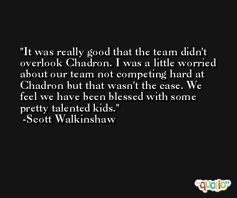 It was really good that the team didn't overlook Chadron. I was a little worried about our team not competing hard at Chadron but that wasn't the case. We feel we have been blessed with some pretty talented kids. -Scott Walkinshaw