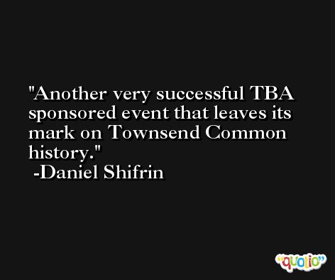 Another very successful TBA sponsored event that leaves its mark on Townsend Common history. -Daniel Shifrin