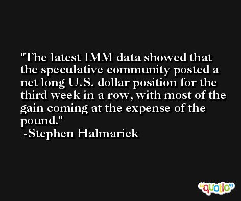 The latest IMM data showed that the speculative community posted a net long U.S. dollar position for the third week in a row, with most of the gain coming at the expense of the pound. -Stephen Halmarick