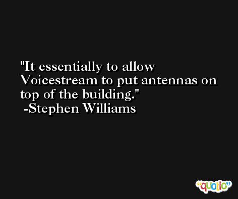 It essentially to allow Voicestream to put antennas on top of the building. -Stephen Williams