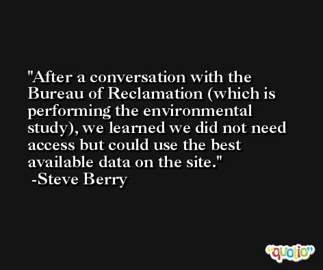 After a conversation with the Bureau of Reclamation (which is performing the environmental study), we learned we did not need access but could use the best available data on the site. -Steve Berry