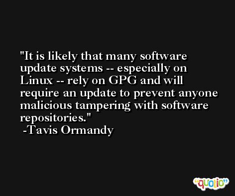 It is likely that many software update systems -- especially on Linux -- rely on GPG and will require an update to prevent anyone malicious tampering with software repositories. -Tavis Ormandy