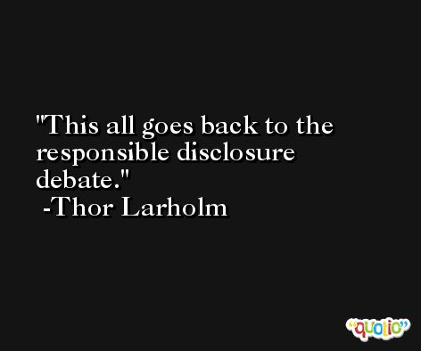 This all goes back to the responsible disclosure debate. -Thor Larholm