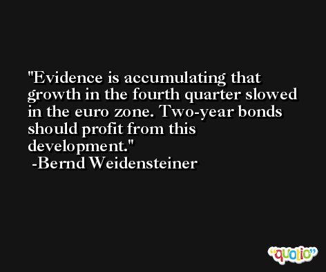 Evidence is accumulating that growth in the fourth quarter slowed in the euro zone. Two-year bonds should profit from this development. -Bernd Weidensteiner