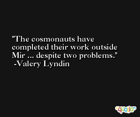 The cosmonauts have completed their work outside Mir ... despite two problems. -Valery Lyndin
