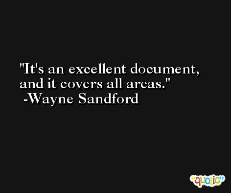It's an excellent document, and it covers all areas. -Wayne Sandford
