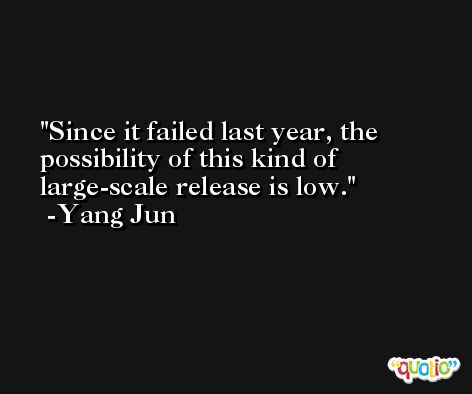 Since it failed last year, the possibility of this kind of large-scale release is low. -Yang Jun