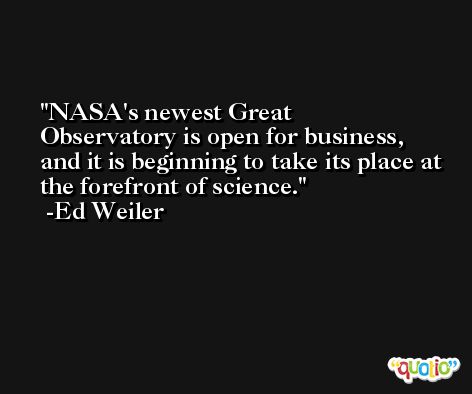 NASA's newest Great Observatory is open for business, and it is beginning to take its place at the forefront of science. -Ed Weiler