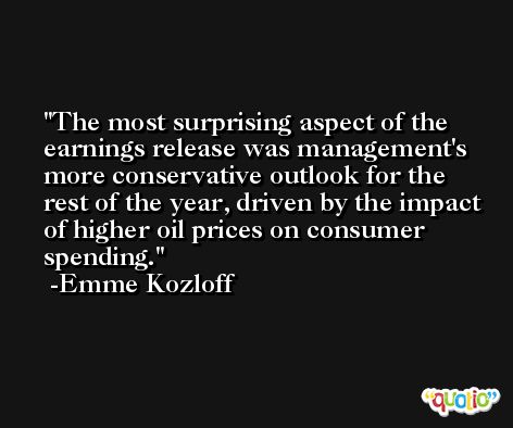 The most surprising aspect of the earnings release was management's more conservative outlook for the rest of the year, driven by the impact of higher oil prices on consumer spending. -Emme Kozloff
