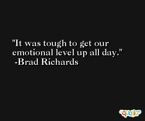 It was tough to get our emotional level up all day. -Brad Richards