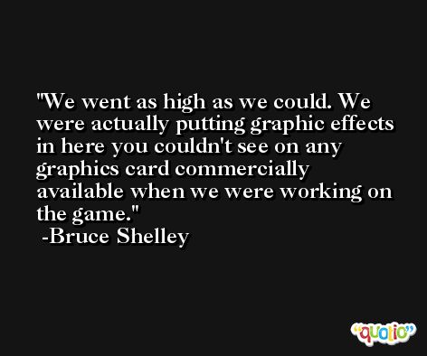 We went as high as we could. We were actually putting graphic effects in here you couldn't see on any graphics card commercially available when we were working on the game. -Bruce Shelley