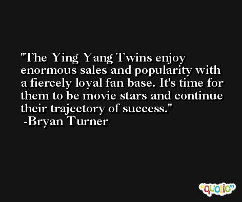 The Ying Yang Twins enjoy enormous sales and popularity with a fiercely loyal fan base. It's time for them to be movie stars and continue their trajectory of success. -Bryan Turner